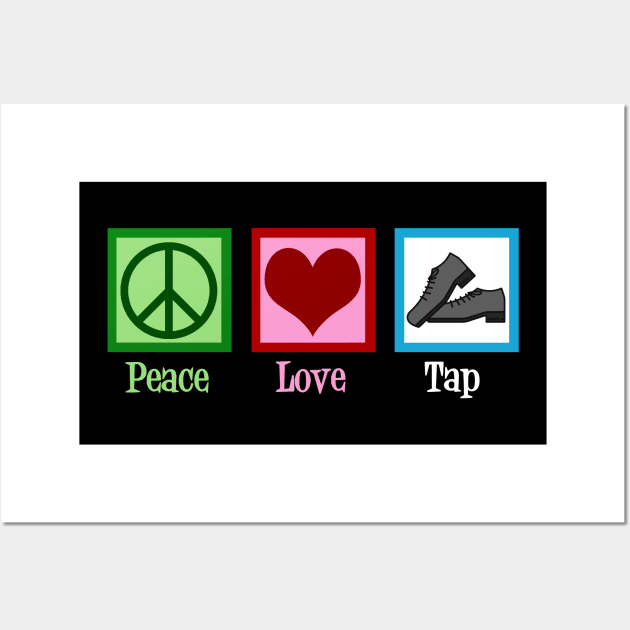 Peace Love Tap Dance Wall Art by epiclovedesigns